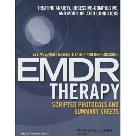 Eye Movement Desensitization and Reprocessing (Emdr)Therapy Scripted Protocols and Summary Sheets - by  Marilyn Luber (Paperback) image {1}