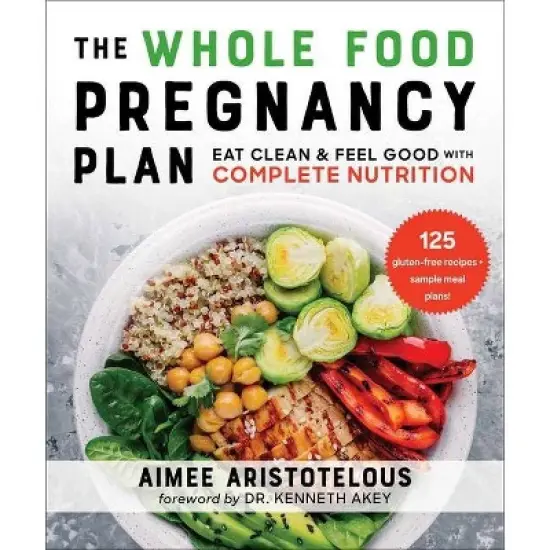 The Whole Food Pregnancy Plan - by  Aimee Aristotelous (Paperback) image {1}