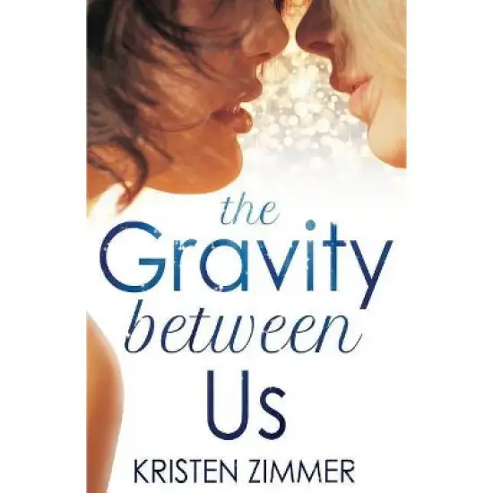The Gravity Between Us - by  Kristen Zimmer (Paperback) image {1}