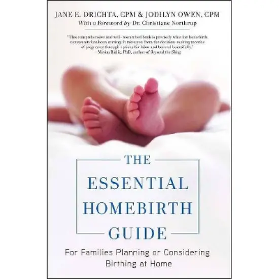 The Essential Homebirth Guide - by  Jane E Drichta & Jodilyn Owen & Christianne Northrup (Paperback) image {1}
