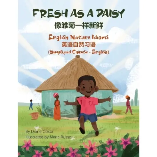 Fresh as a Daisy - English Nature Idioms (Simplified Chinese-English) - (Language Lizard Bilingual Idioms) by  Diane Costa (Paperback) image {1}