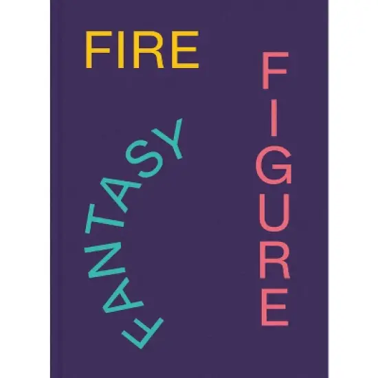 Fire Figure Fantasy - by  Alex Gartenfeld & Gean Moreno & Amanda Morgan & Stephanie Seidel (Hardcover) image {1}