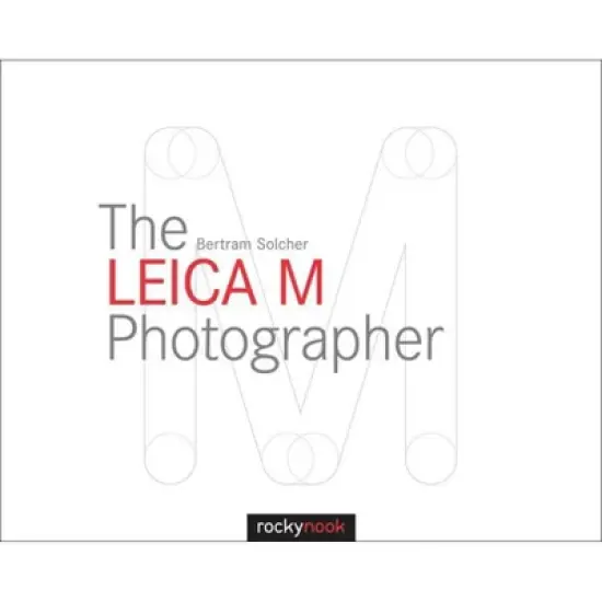 The Leica M Photographer - by  Bertram Solcher (Hardcover) image {1}