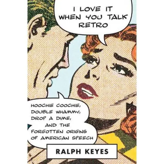 I Love It When You Talk Retro - by  Ralph Keyes (Paperback) image {1}