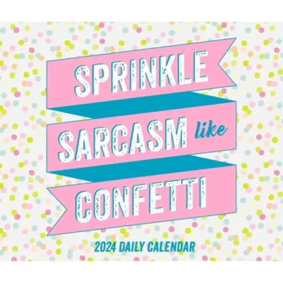 Willow Creek Press 2024 Daily Desk Calendar 5.2"x6.2" Sprinkle Sarcasm Like Confetti image {4}