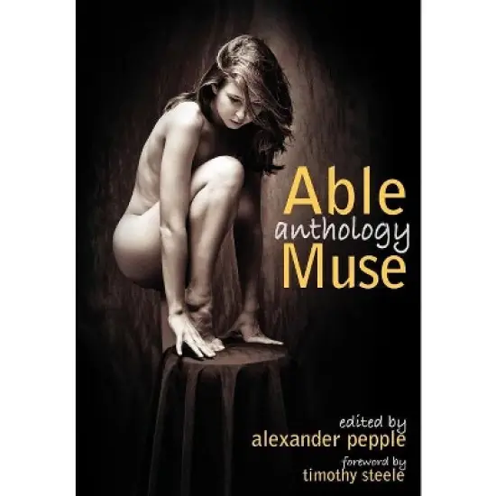 Able Muse Anthology (best of the poetry, fiction, short stories, creative nonfiction, essays, interviews, book reviews, poetry translation, art & image {1}