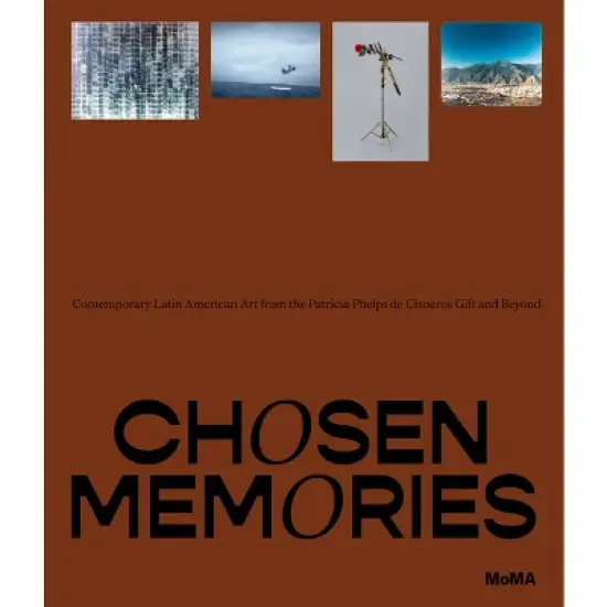 Chosen Memories: Contemporary Latin American Art from the Patricia Phelps de Cisneros Gift and Beyond - by  Ines Katzenstein (Hardcover) image {1}