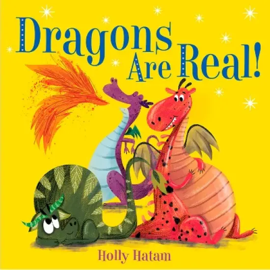 Dragons Are Real! - By Holly Hatam ( Hardcover ) image {1}