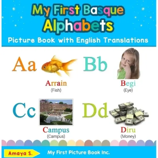 My First Basque Alphabets Picture Book with English Translations - (Teach & Learn Basic Basque Words for Children) by  Amaya S (Hardcover) image {1}