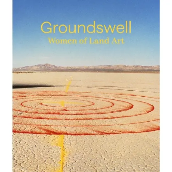 Groundswell: Women of Land Art - by  Leigh Arnold (Hardcover) image {2}
