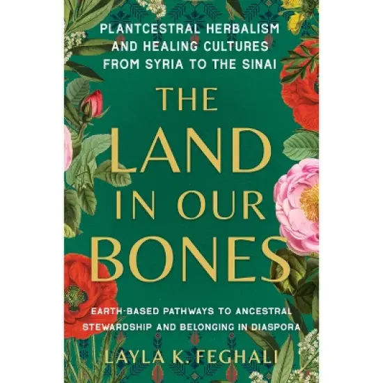 The Land in Our Bones - by  Layla K Feghali (Paperback) image {1}