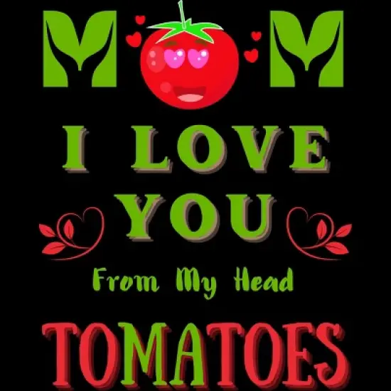 Men's Design By Humans Mom I Love You From My Head Tomatoes By Wortex Tank Top image {1}