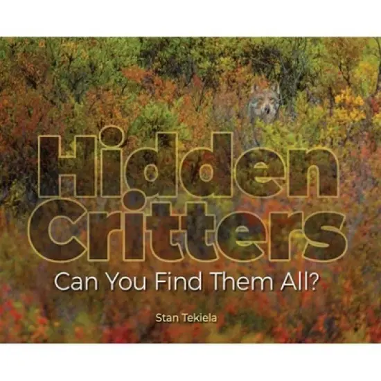 Hidden Critters - (Wildlife Picture Books) by  Stan Tekiela (Hardcover) image {1}