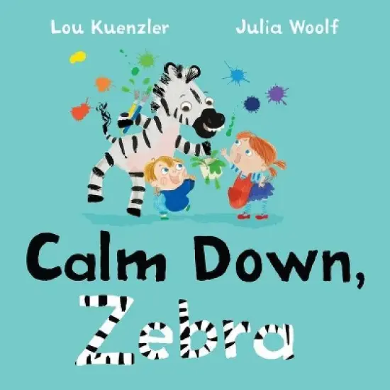 Calm Down, Zebra - by  Lou Kuenzler (Hardcover) image {1}