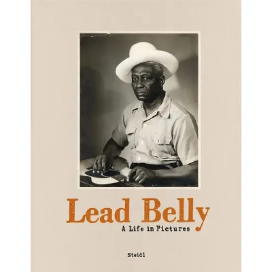 Lead Belly: A Life in Pictures - by  John Reynolds & Tiny Robinson (Hardcover) image {1}