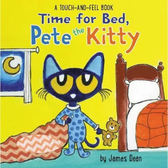 Time for Bed, Pete the Kitty : A Touch & Feel Book -  by James Dean (Hardcover) image {1}