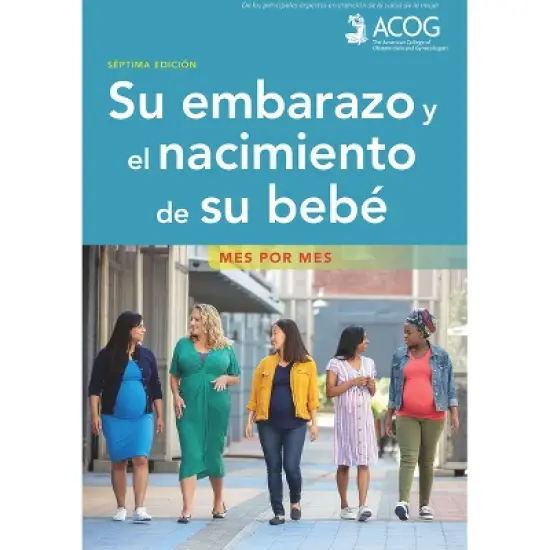 Su Embarazo Y El Nacimiento de Su Bebe - 7th Edition by  American College of Obstetricians and Gynecologists (Paperback) image {1}
