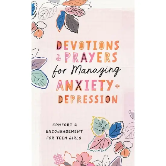 Devotions and Prayers for Managing Anxiety and Depression (Teen Girl) - by  Trisha White Priebe (Paperback) image {1}