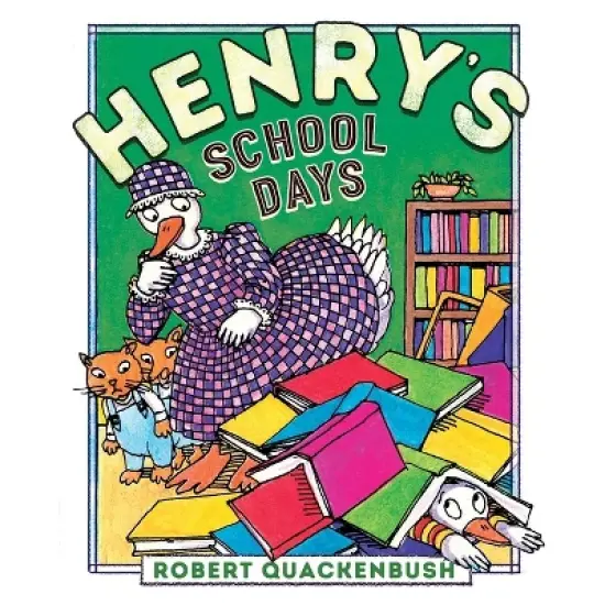 Henry's School Days - (Henry Duck) by  Robert Quackenbush (Hardcover) image {1}