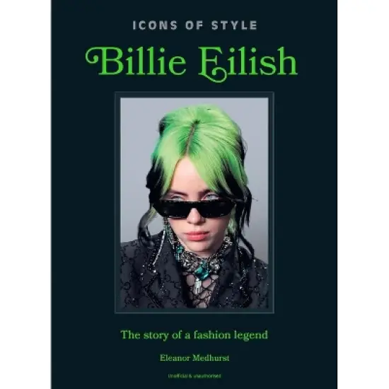Icons of Style: Billie Eilish - by  Welbeck (Hardcover) image {1}