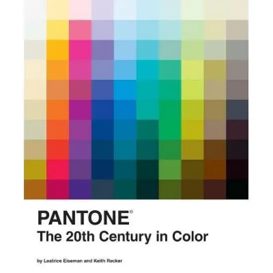 Pantone: The Twentieth Century in Color - by  Leatrice Eiseman & Pantone LLC & Keith Recker (Hardcover) image {1}