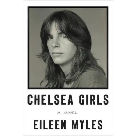 Chelsea Girls - by  Eileen Myles (Paperback) image {1}