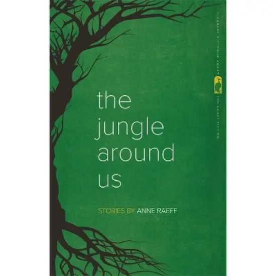 The Jungle Around Us - (Flannery O'Connor Award for Short Fiction) by  Anne Raeff (Paperback) image {1}