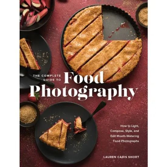 The Complete Guide to Food Photography - by  Lauren Caris Short (Hardcover) image {1}