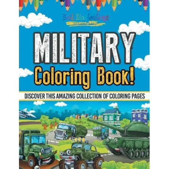 Military Coloring Book! Discover This Amazing Collection Of Coloring Pages - by  Bold Illustrations (Paperback) image {1}