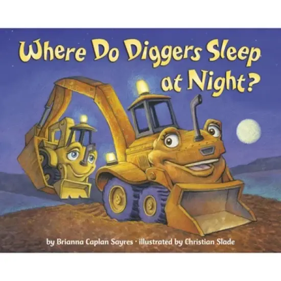 Where Do Diggers Sleep at Night? - (Where Do...Series) by Brianna Caplan Sayres image {2}