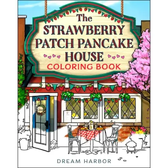 The Strawberry Patch Pancake House Coloring Book - (Dream Harbor) by Laurie Gilmore (Paperback) image {1}