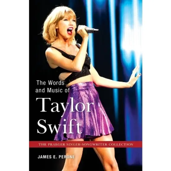 The Words and Music of Taylor Swift - (Praeger Singer-Songwriter Collection) by  James Perone (Hardcover) image {1}