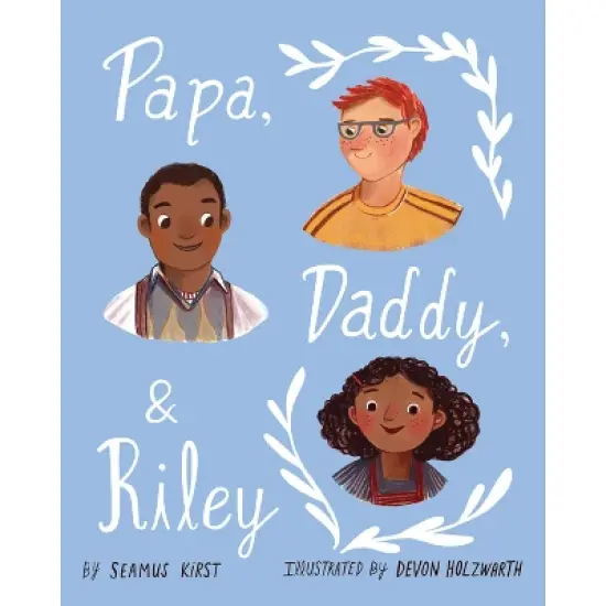 Papa, Daddy, & Riley - by  Seamus Kirst (Hardcover) image {1}