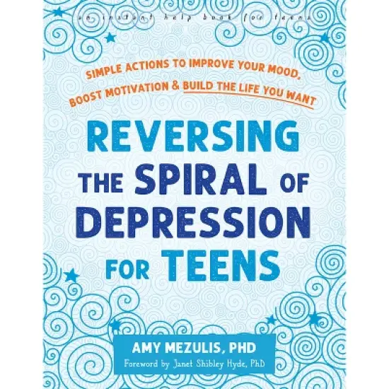 Reversing the Spiral of Depression for Teens - by  Amy Mezulis (Paperback) image {1}