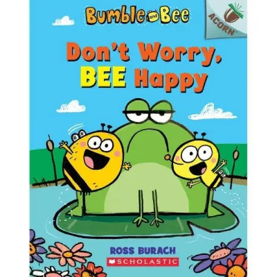 Don't Worry, Bee Happy: An Acorn Book (Bumble and Bee #1) Volume 1 - by Ross Burach (Paperback) image {1}
