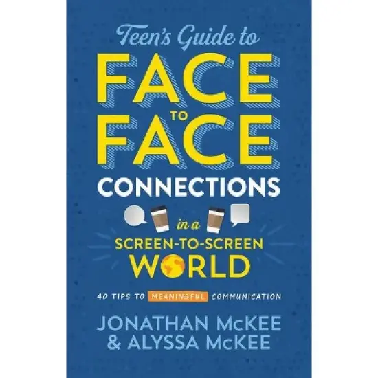 The Teen's Guide to Face-To-Face Connections in a Screen-To-Screen World - by  Jonathan McKee & Alyssa McKee (Paperback) image {1}