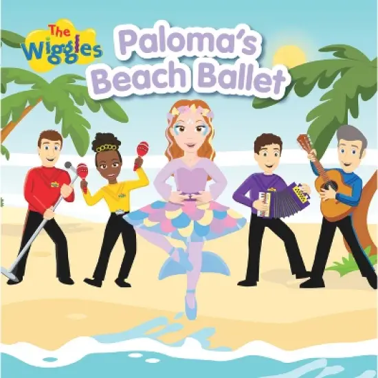 Paloma's Beach Ballet - (Wiggles) by  The Wiggles (Hardcover) image {1}