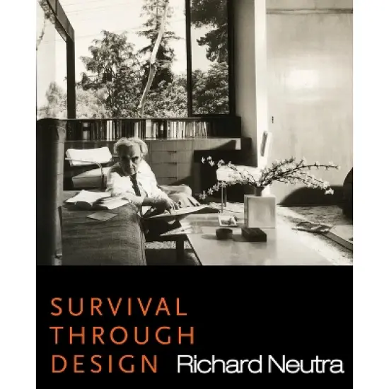 Survival Through Design - by  Richard Neutra (Hardcover) image {1}
