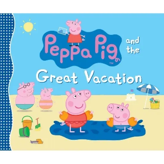 Peppa Pig and the Great Vacation - by  Candlewick Press (Hardcover) image {1}