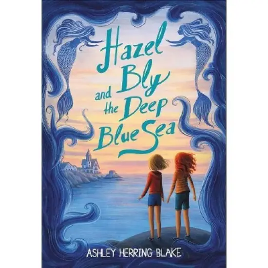 Hazel Bly and the Deep Blue Sea - by  Ashley Herring Blake (Paperback) image {1}