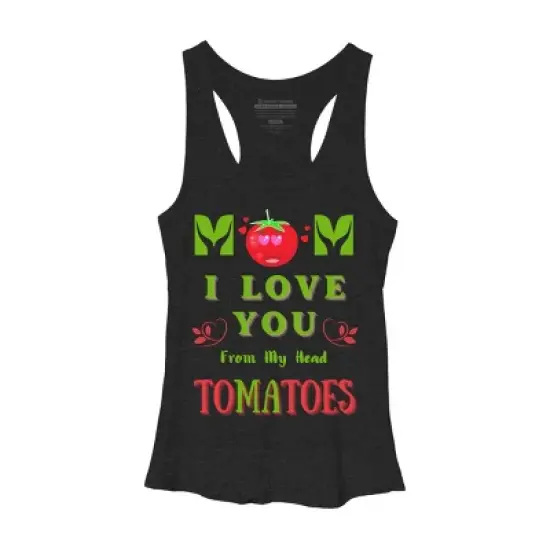 Women's Design By Humans Mom I Love You From My Head Tomatoes By Wortex Racerback Tank Top image {2}