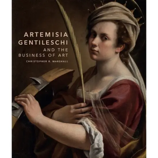 Artemisia Gentileschi and the Business of Art - by  Christopher R Marshall (Hardcover) image {1}