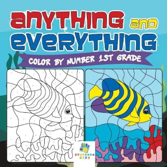 Anything and Everything Color by Number 1st Grade - by  Educando Kids (Paperback) image {1}