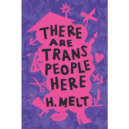 There Are Trans People Here - by H Melt image {1}