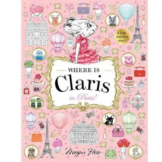 Where Is Claris? in Paris - by  Megan Hess (Hardcover) image {1}