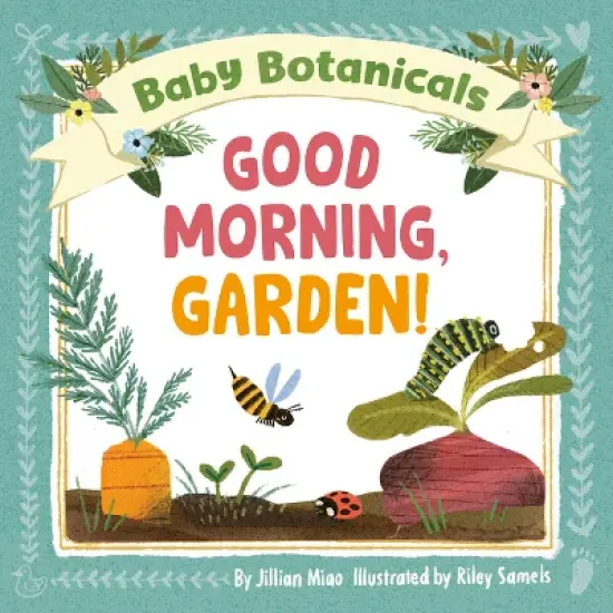 Baby Botanicals: Good Morning, Garden! - by  Jillian Miao (Board Book) image {1}