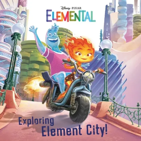 Exploring Element City! (Disney/Pixar Elemental) - (Pictureback) by  Random House Disney (Paperback) image {1}