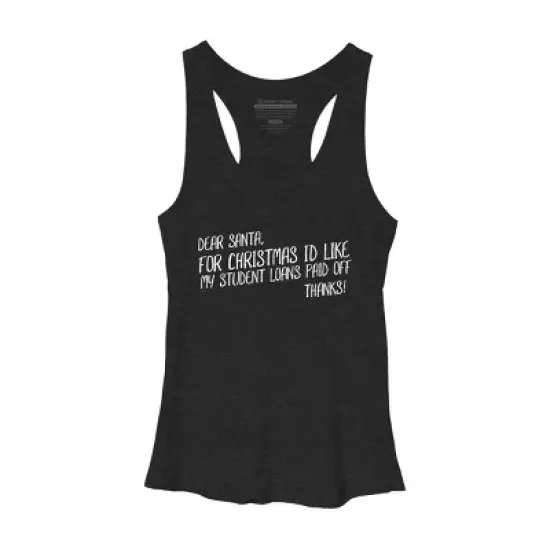Women's Design By Humans Dear Santa For Christmas I'd Like My Student Loans Paid Off By Thingsandthings Racerback Tank Top image {3}