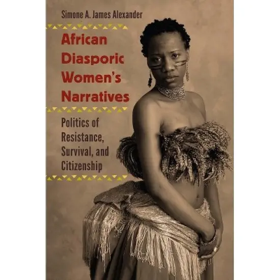African Diasporic Women's Narratives - by  Simone a James Alexander (Paperback) image {1}