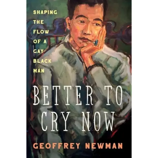 Better To Cry Now - by  Geoffrey Newman (Paperback) image {1}